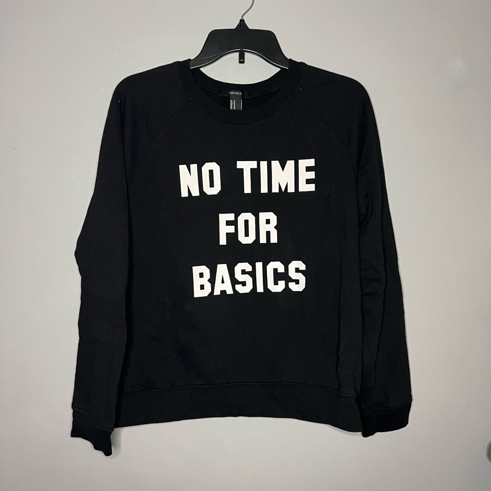 Forever 21 - "No Time For Basics" Black Sweatshirt